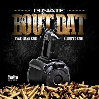 Bout Dat (feat. Scotty Cain & Dame Cain) by G Nate