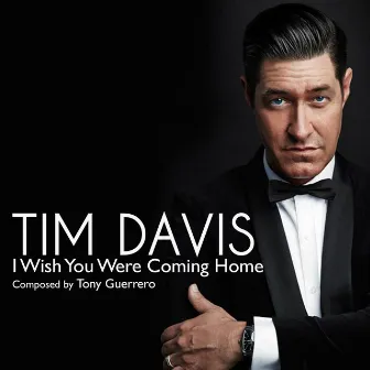 I Wish You Were Coming Home by Tim Davis