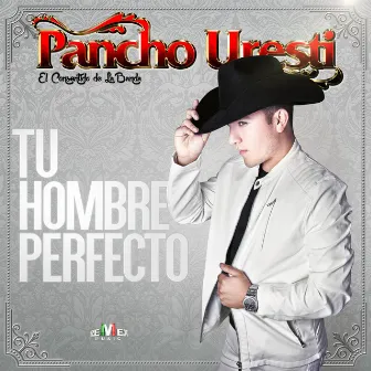 Tu Hombre Perfecto by Pancho Uresti