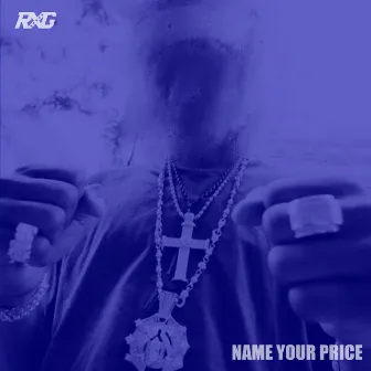 NAME YOUR PRICE by RUNXGUN