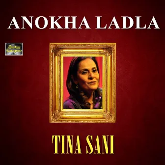 Anokha Ladla by Tina Sani