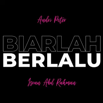 Biarlah Berlalu (feat. Isran Abd Rahman) by Andri Poter