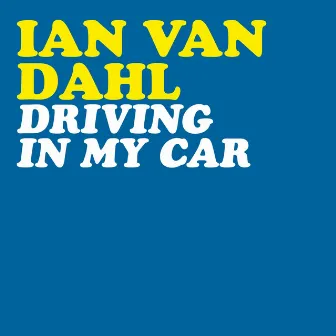 Driving in My Car (Radio Edit) by Ian van Dahl