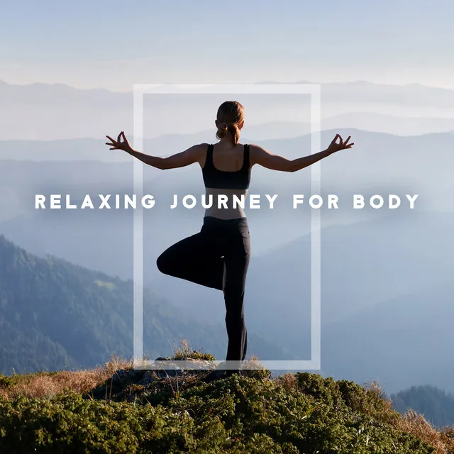 Relaxing Journey for Body: Healing Yoga Rhythms, Blissful Relax