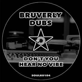 Don't You Hear No Vibe by Bruverly Dubs