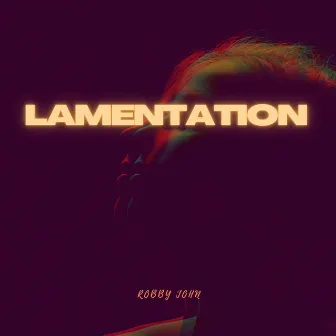 Lamentation by Robby John