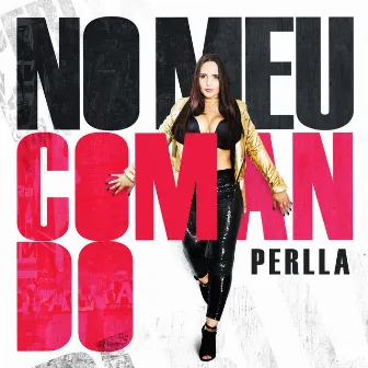 No Meu Comando by Perlla