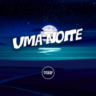 Uma Noite by Prime Funk