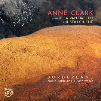 Borderland - Found Music for a Lost World by Anne Clark