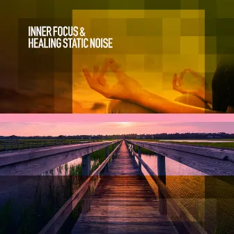 Inner Focus & Healing Static Noise by Noise for Healing