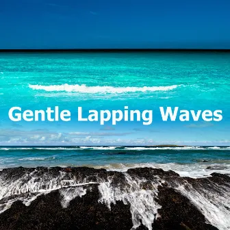 Gentle Lapping Waves by Calm Sea Sounds