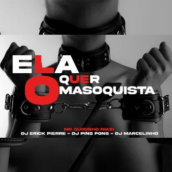 Ela Quer o Masoquista by DJ ERICK PIERRE