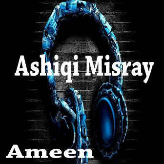 Ashiqi Misray by Ameen