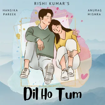 Dil Ho Tum by Rishi Kumar