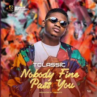 Nobody Fine Pass You by T-Classic