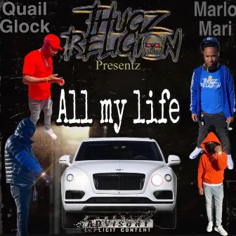 ALL MY LIFE by Quail Glock