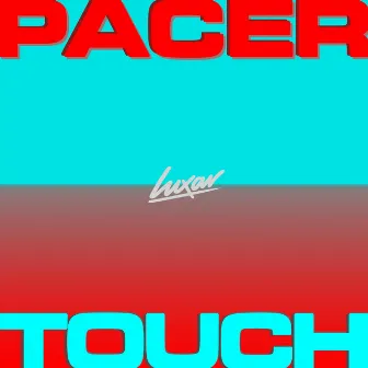 Pacer / Touch by Luxar