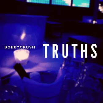 Truths by bobbycrush