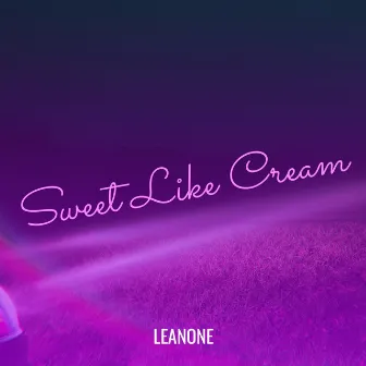 Sweet Like Cream by LeanOne