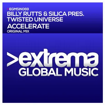 Accelerate (Billy Rutts & Silica Pres. Twisted Universe) by Billy Rutts