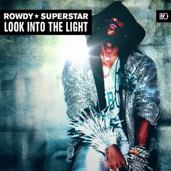 Look Into The Light by Rowdy Superstar