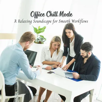 Office Chill Mode: A Relaxing Soundscape for Smooth Workflows by Playlist for Early Morning Chill Out