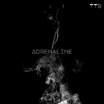 Adrenaline. by TTR