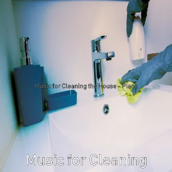 Music for Cleaning the House - Piano by Music for Cleaning