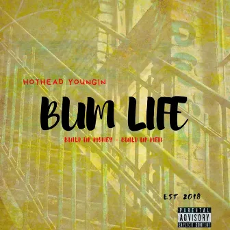 Bum Life by Hothead Youngin