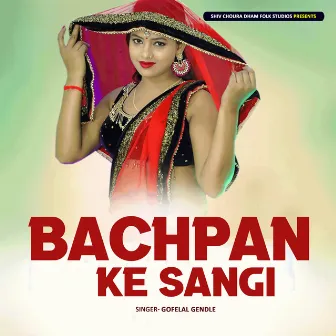 Bachpan Ke Sangi by Gofelal Gendle