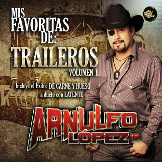 Mis Favoritas de Traileros, Vol. 1 by Arnulfo López Jr.