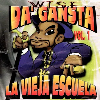 La Vieja Escuela, Vol. 1 by Wise DA' Gansta