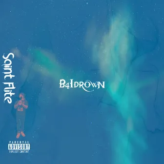 B4iDrown by Saint Flite