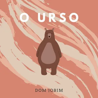 O Urso by Dom Jobim