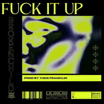 Fuck It Up by BrokenChild