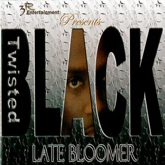 Late Bloomer by Twisted Black