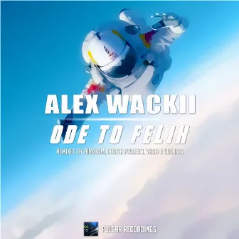 Ode To Felix (Remixes) by Alex Wackii