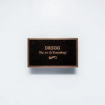 The Art Of Everything by DREGG