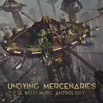 Undying Mercenaries: A Sci​-​fi Music Anthology by Freddy Sheinfeld