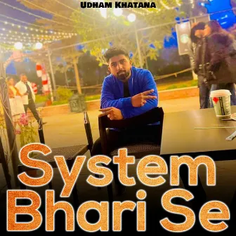 System Bhari Se by Udham Khatana