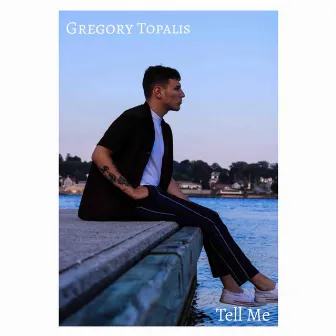 Tell Me by Gregory Topalis