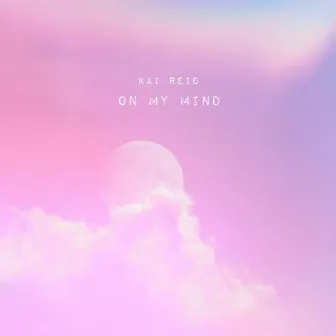 On My Mind by Kai Reid