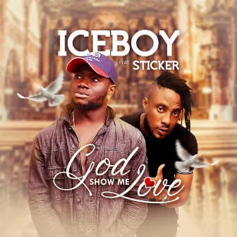 God Show Me Love by Iceboy