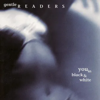 You In Black and White by Gentle Readers