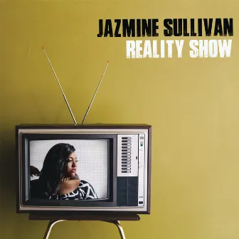 Reality Show by Jazmine Sullivan