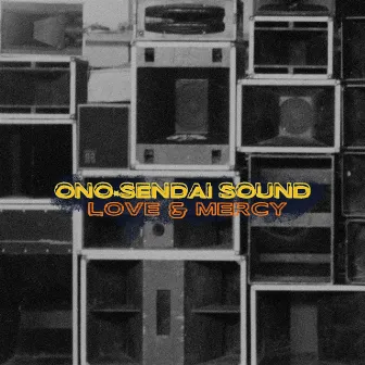 Love & Mercy by Ono-Sendai Sound