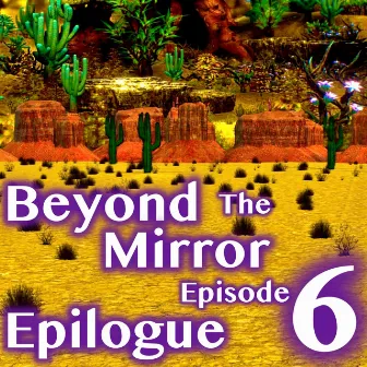 The Magic Hummingbird, Episode 6: Epilogue - Beyond the Mirror by Joseph Martin Waters