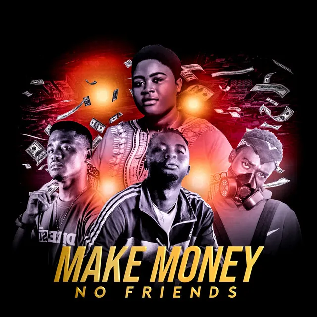 Make Money no friends