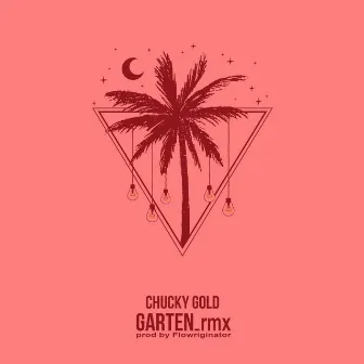 Garten (Flowriginator rmx) by Chucky Gold