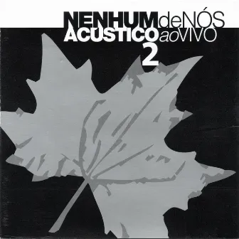 Acústico ao Vivo 2 by Nenhum De Nós